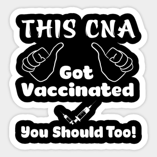 This CNA Got Vaccinated Vaccine T-Shirt Sticker